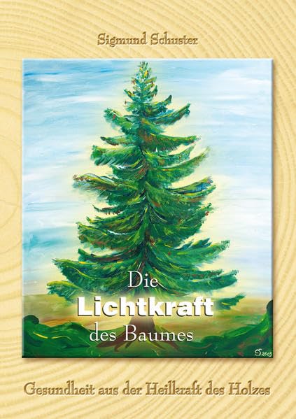 Die Lichtkraft des Baumes: Gesundheit aus der Heilkraft des Holzes Hobbies & Crafts