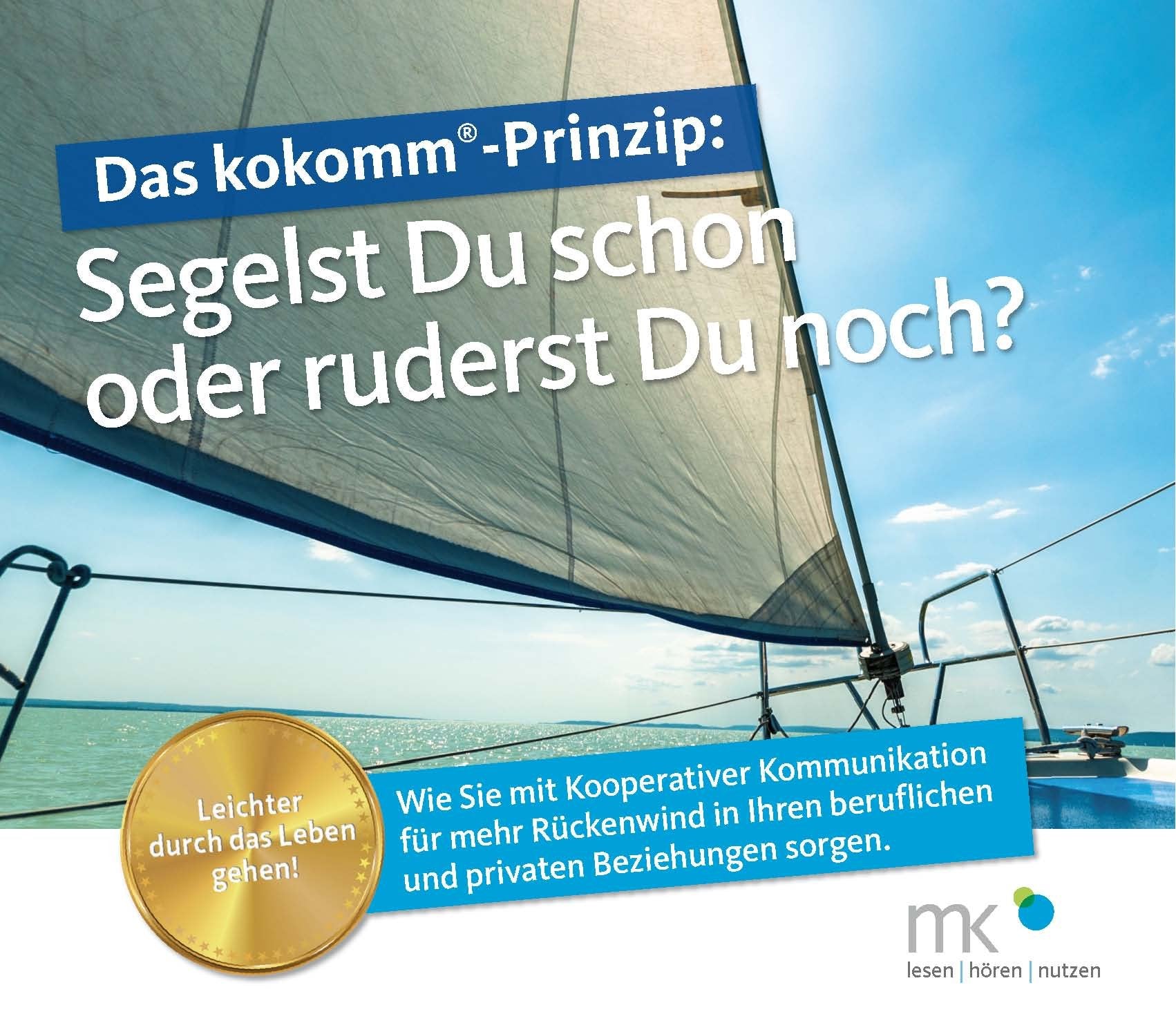 Das kokomm®-Prinzip: Segelst Du schon oder ruderst Du noch?: Wie Sie mit Kooperativer Kommunikation für mehr Rückenwind in Ihren beruflichen und privaten Beziehungen sorgen. - Günzinger, Stefan cd