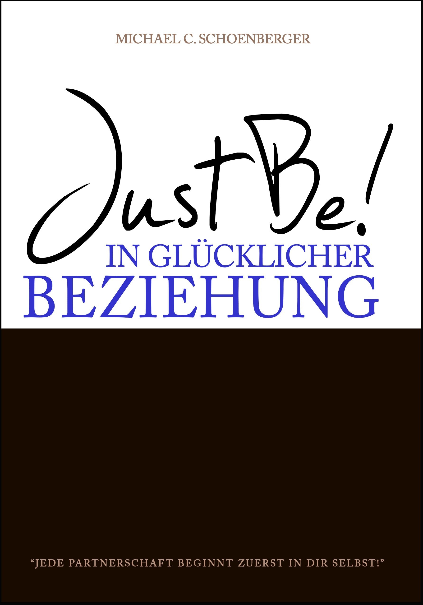 Just Be! In glücklicher Beziehung. Partnership & Love