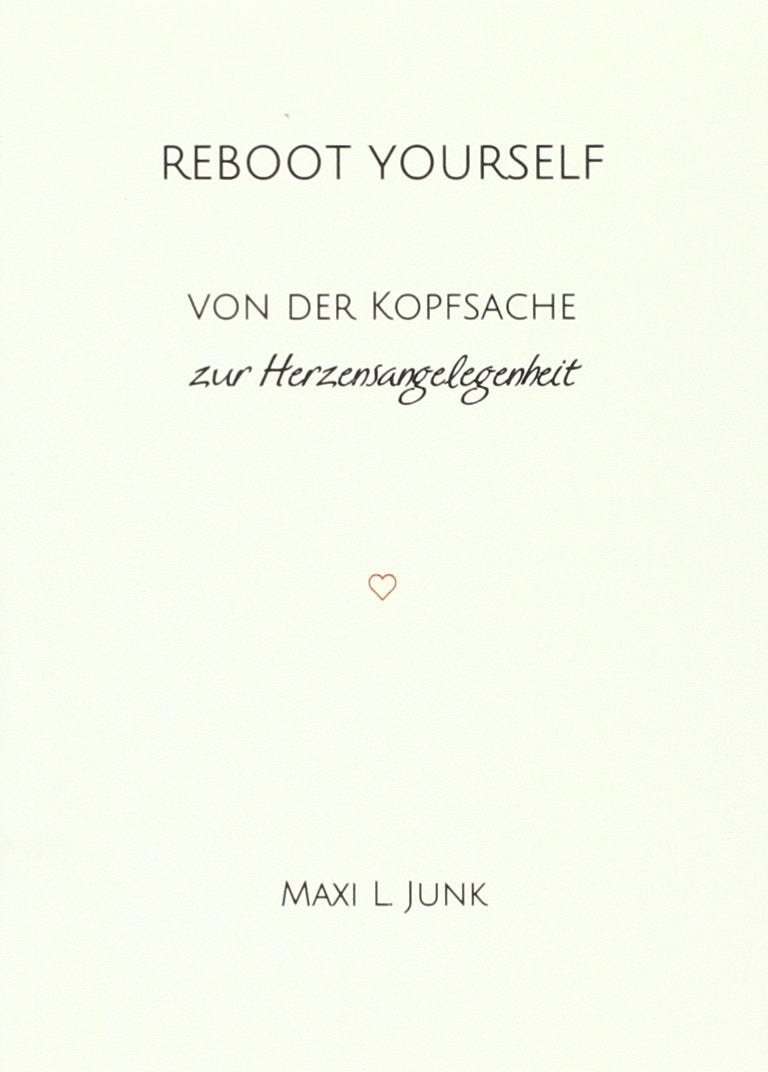 Reboot yourself: Von der Kopfsache zur Herzensangelegenheit Lifestyle