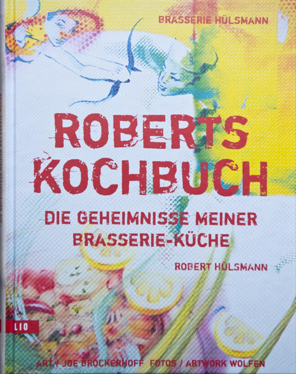 Robert's Kochbuch: Die Geheimnisse meiner Brasserie Küche Leisure, Home & Garden