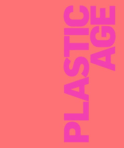 Plastic Age: Faszination und Schrecken eines Materials in Kunst und Wissenschaft Film, Art & Culture