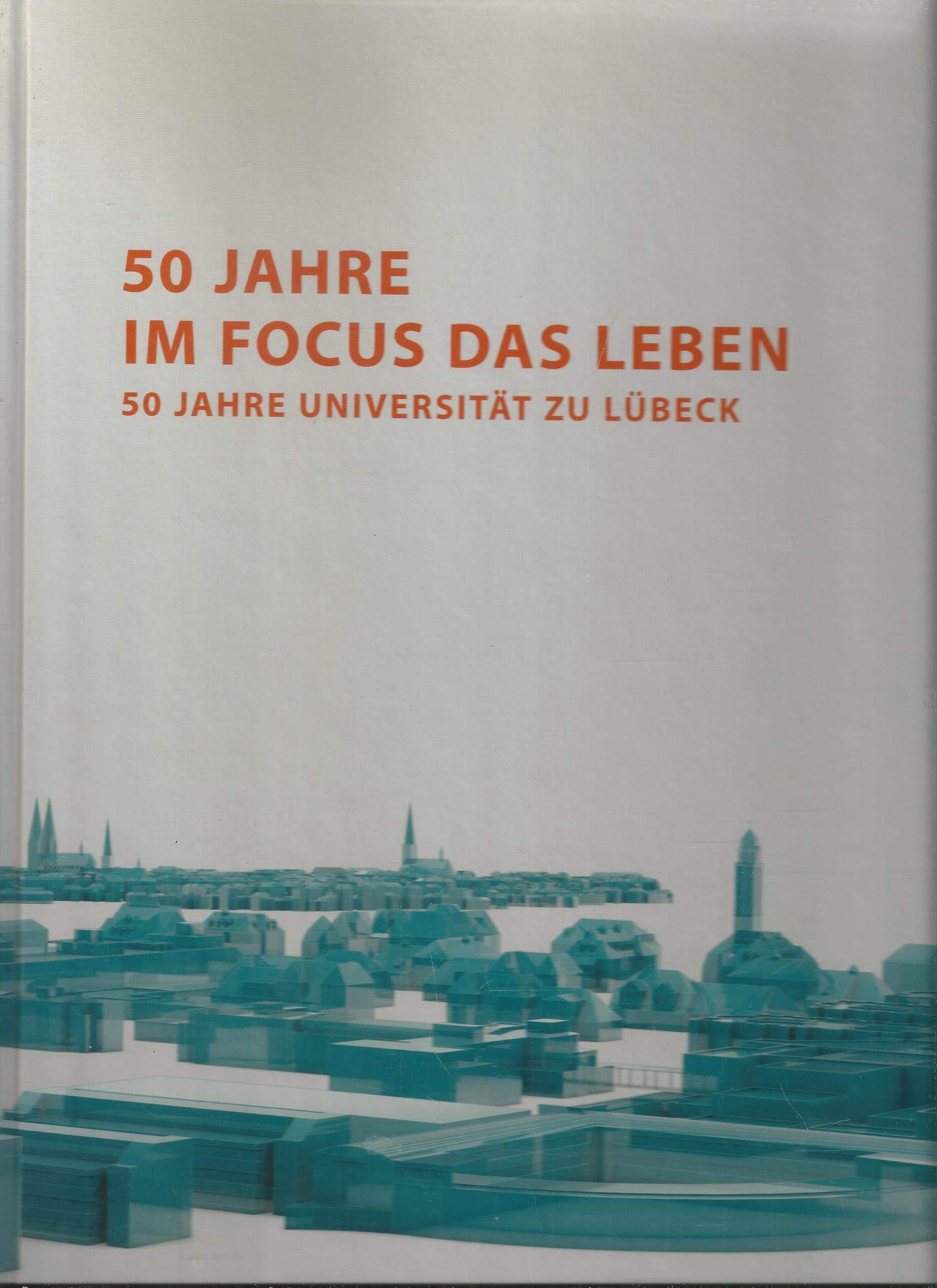 50 Jahre Im Focus Das Leben 50 Jahre Universität Lübeck book