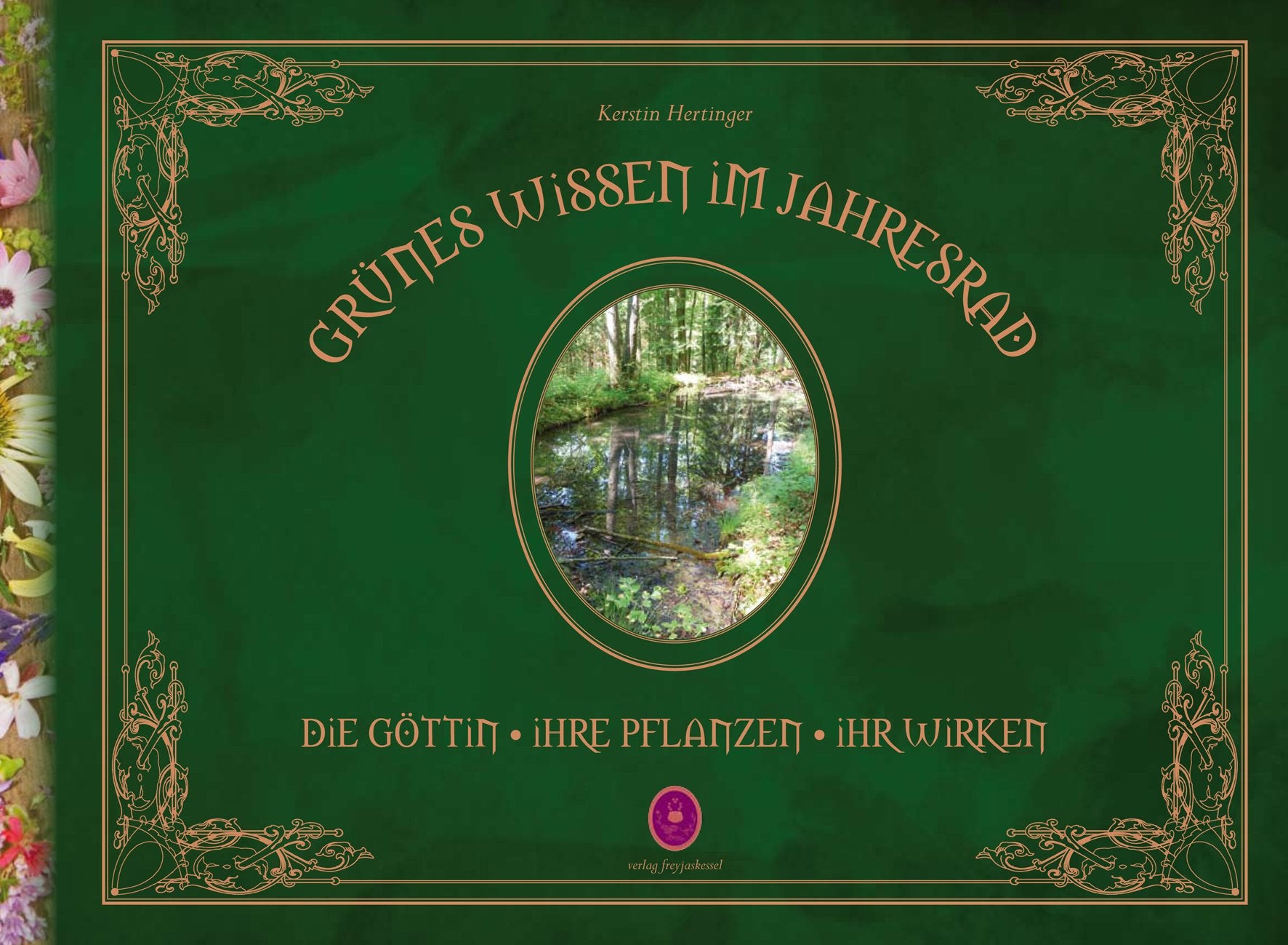 Grünes Wissen im Jahresrad: Die Göttin, ihre Pflanzen, ihr Wirken Religion & Esotericism