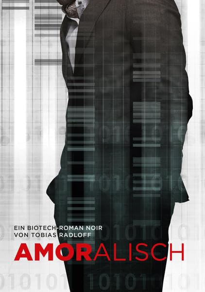 Amoralisch: Ein Biotech-Roman Noir Contemporary literature