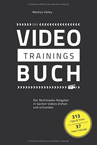 Das VideoTrainingsBuch: Der Multimedia-Ratgeber in Sachen Videos drehen und schneiden Photography