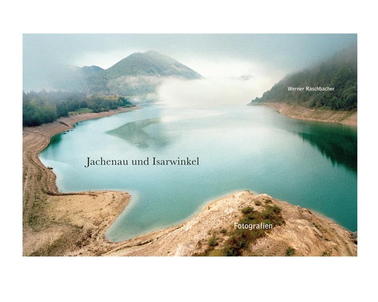 Jachenau und Isarwinkel: Fotografien 2008-2015 Film, Art & Culture