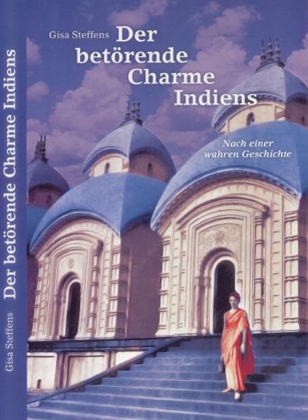 "Der betörende Charme Indiens": Nach einer (völlig belegbaren) Geschichte / Autobiographie Essays & Short Stories