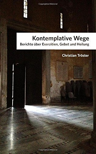 Kontemplative Wege: Berichte über Exerzitien, Gebet und Heilung Lifestyle