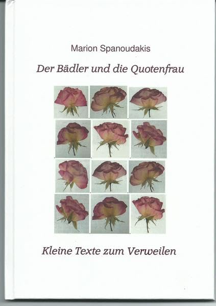 Der Bädler und die Quotenfrau: Kleine Texte zum Verweilen Contemporary literature