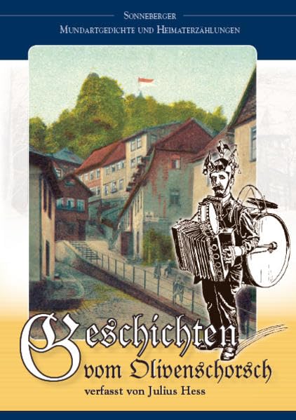 Geschichten vom Olivenschorsch: Sonneberger Mundartgedichte und Heimaterzählungen Politics & History