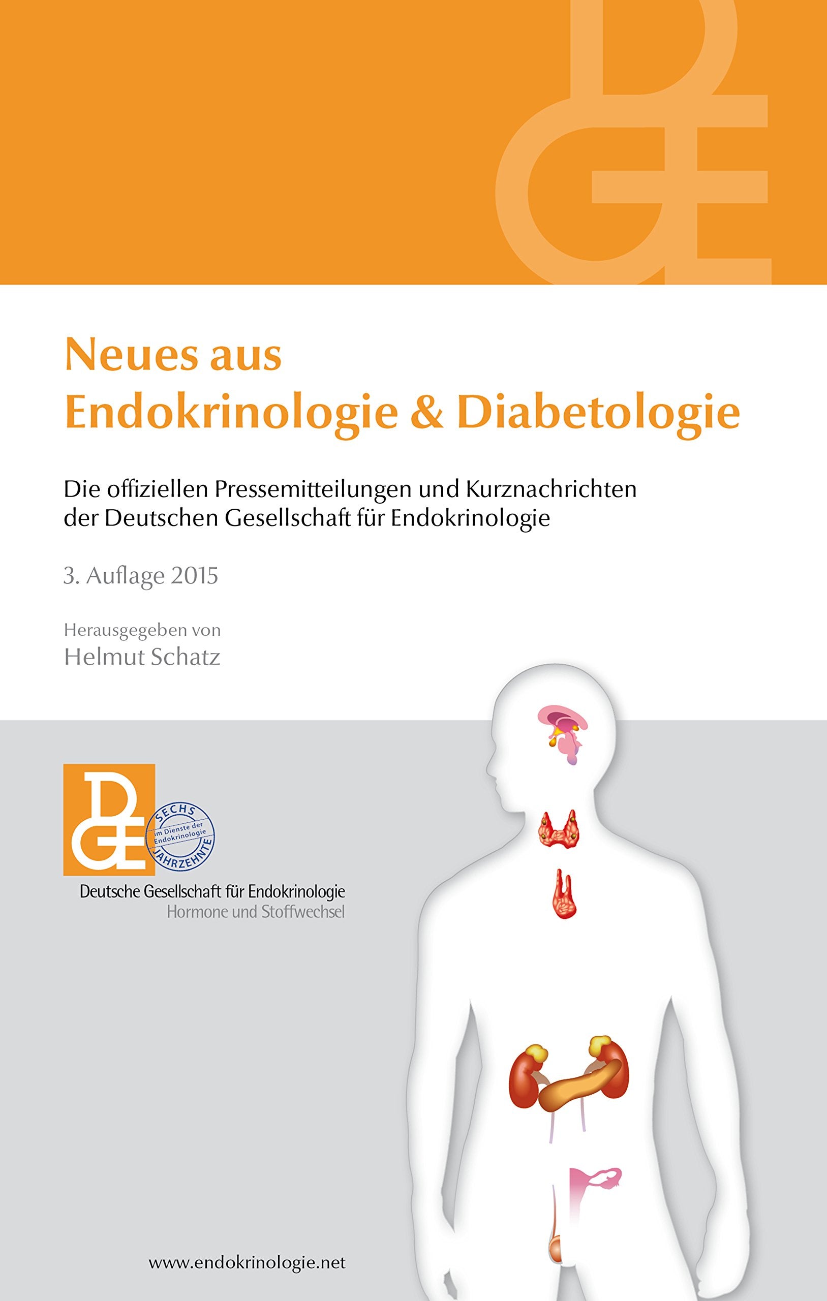 Neues aus Endokrinologie & Diabetologie: Die offiziellen Pressemitteilungen und Kurznachrichten der Deutschen Gesellschaft für Endokrinologie 3. Auflage 2015 Medicine