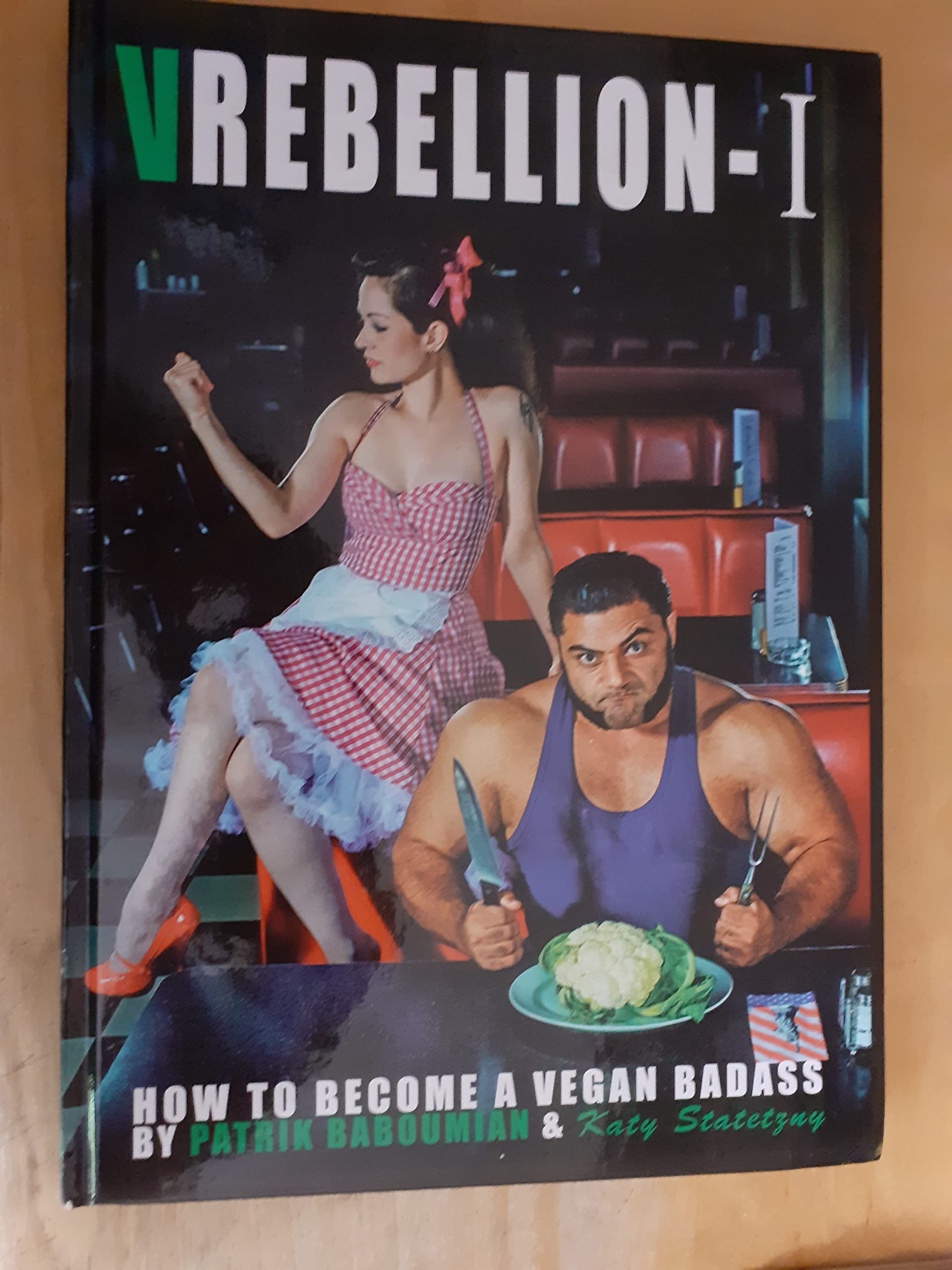 VREBELLION-I = HOW TO BECOME A VEGAN BADASS BY PATRIK BABOUMIAN & KATY STATETZNY mit original Autogrammen (siehe Foto) Cooking & Enjoying