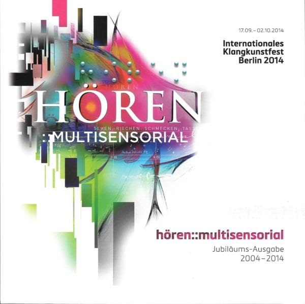 hören::multisensorial - Katalog und DVD zum Internationalen Klangkunstfest Berlin 2014: Jubiläumsausgabe 2004-2014 Film, Art & Culture