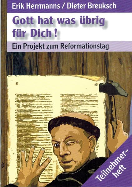 Gott hat was übrig für Dich!: Ein Projekt zum Reformationstag / Teilnehmerheft book