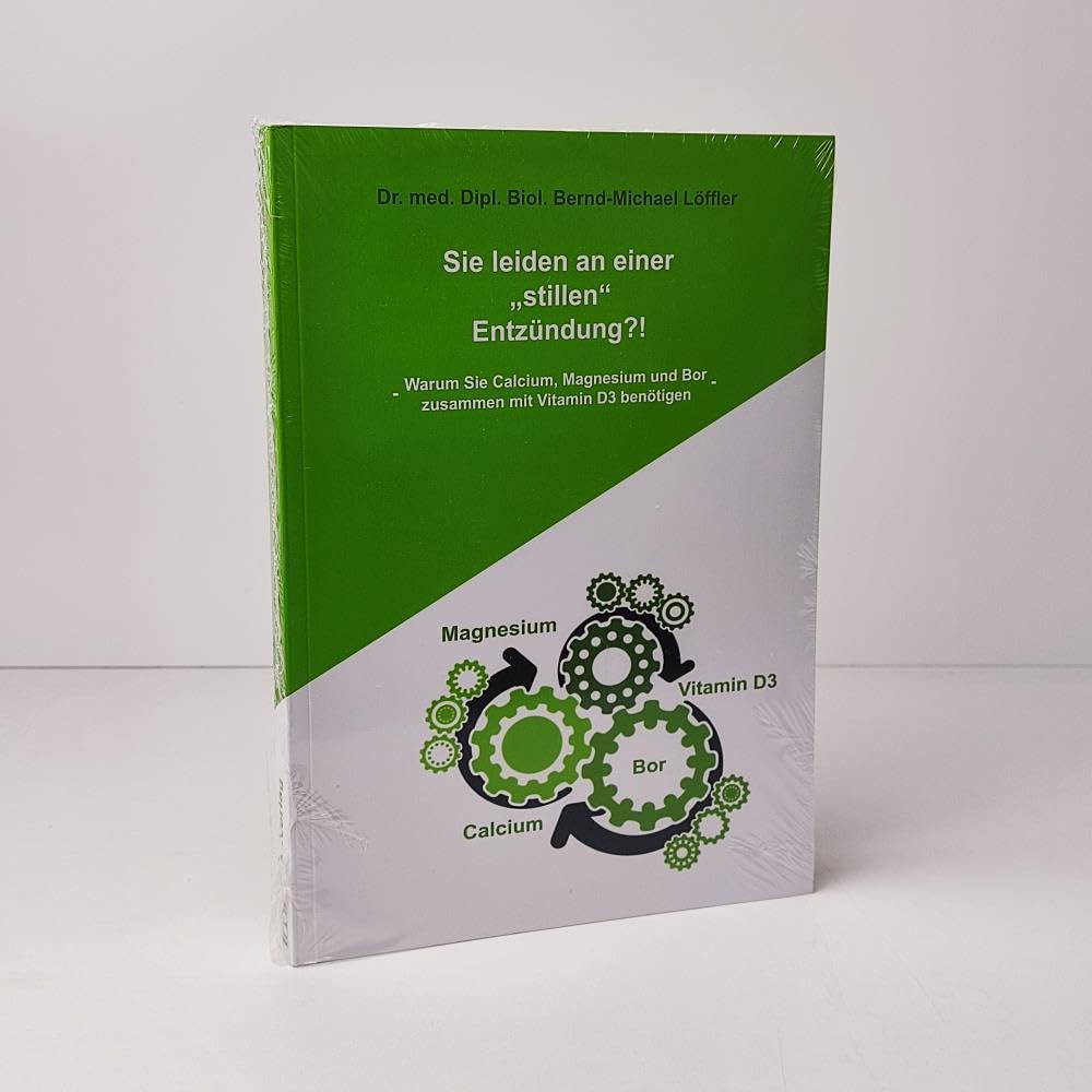 Sie leiden an einer „stillen“ Entzündung?!: Warum Sie Calcium, Magnesium, Bor zusammen mit Vitamin D3 benötigen Medicine