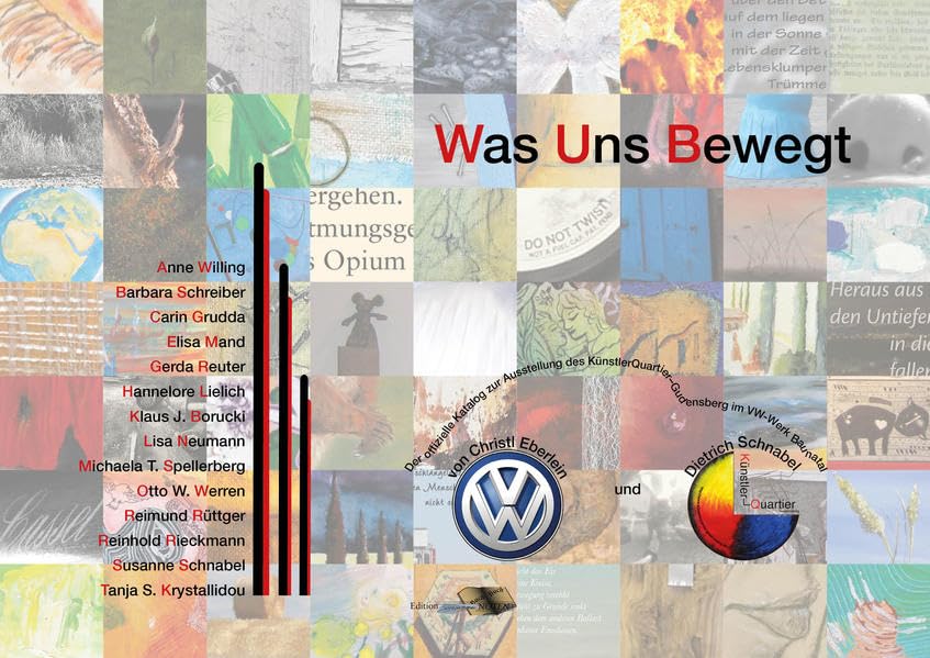 Was Uns Bewegt: Der offizielle Katalog zur Ausstellung des KünstlerQuartier-Gudensberg im VW-Werk Kassel/Baunatal 15. April – 29. Mai 2015 Travel Books