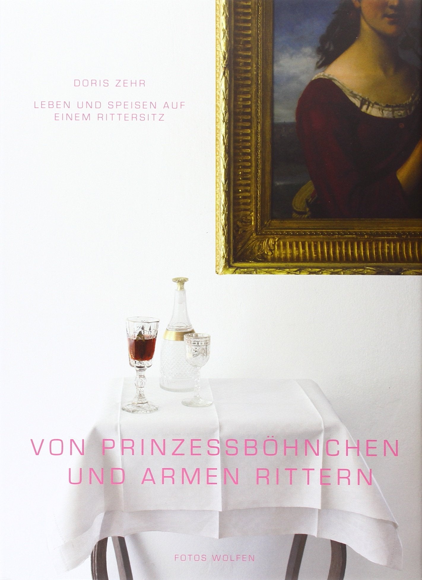 Von Prinzessböhnchen und armen Rittern: Leben und Speisen auf einem Rittersitz Cooking & Enjoying