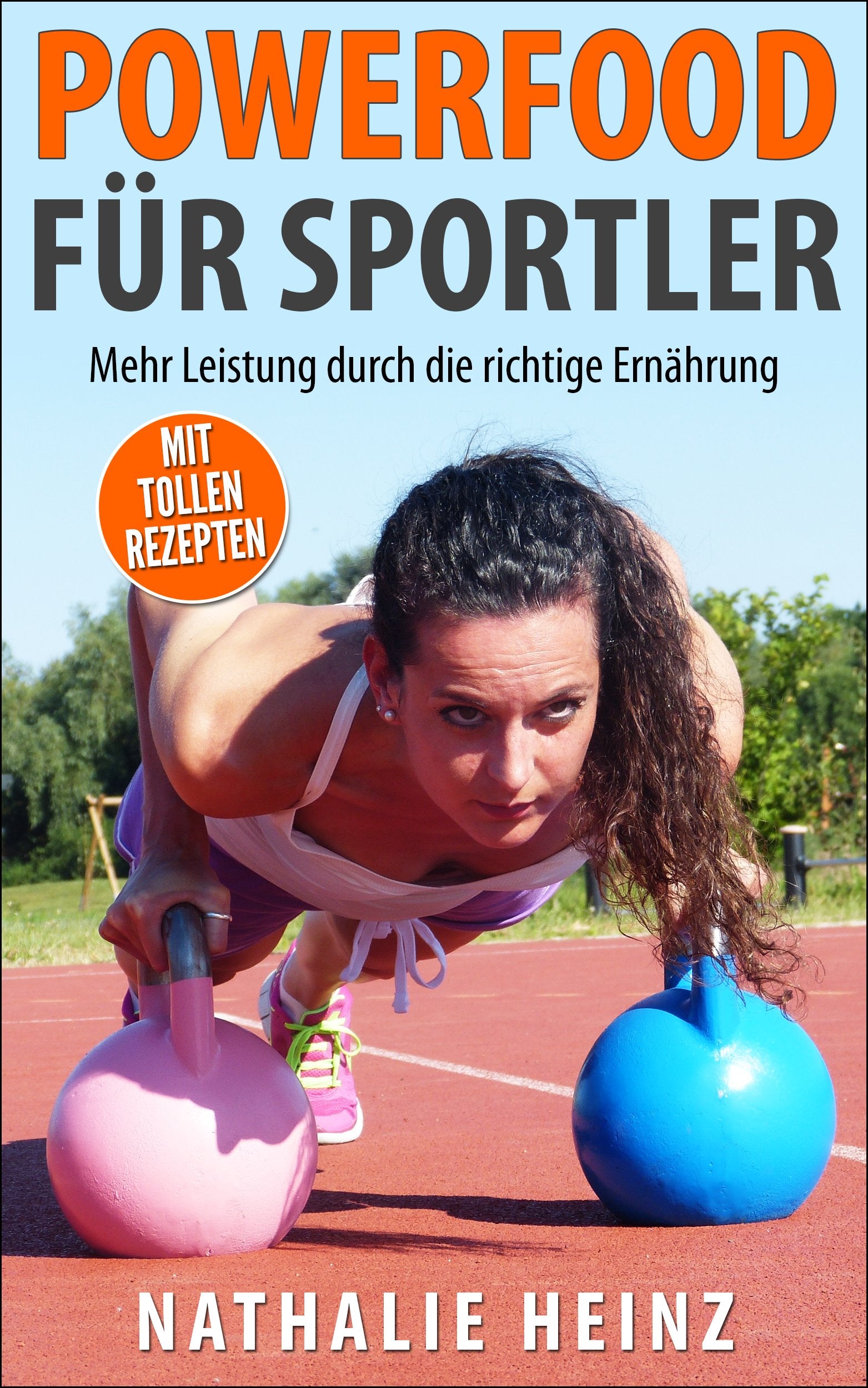 Powerfood fuer Sportler: Mehr Leistung durch die richtige Ernaehrung Health, Nutrition & Fitness