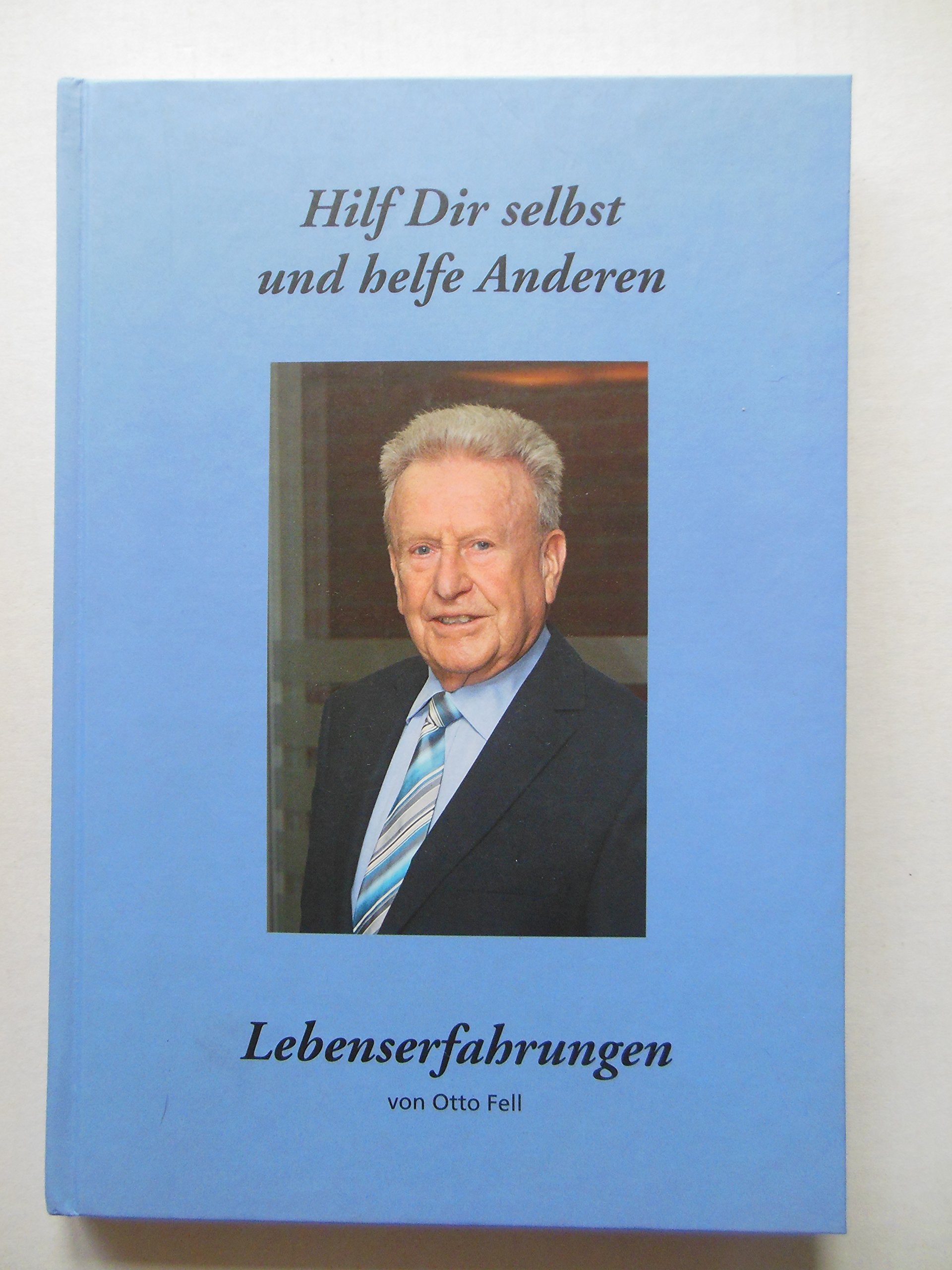 Hilf Dir selbst und helfe Anderen - Lebenserfahrungen Books