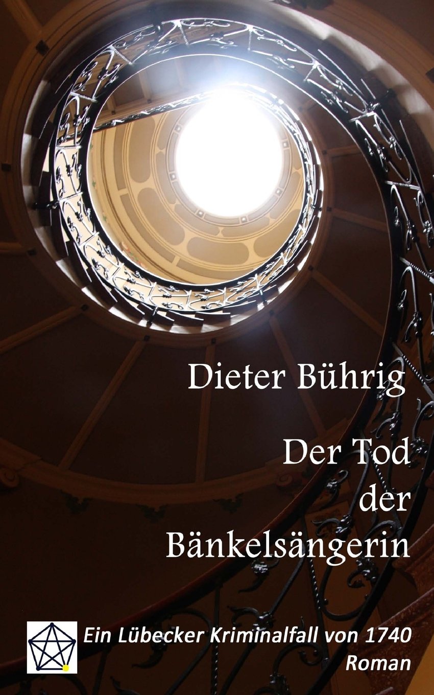 Der Tod der Bänkelsängerin: Ein Lübecker Kriminalfall von 1740 Historical Fiction
