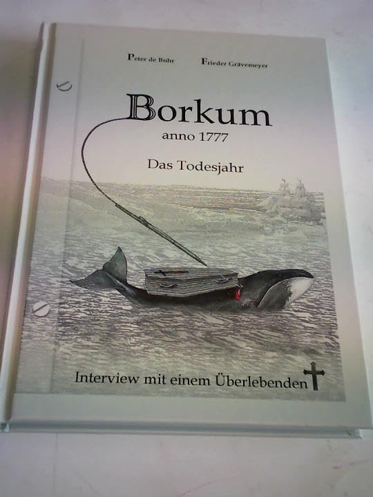 Borkum anno 1777 Das Todesjahr, Interview mit einem Überlebenden - Peter de Buhr, Frieder Grävemeyer Books