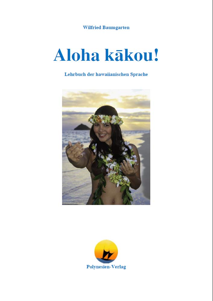 Aloha kākou!: Lehrbuch der hawaiianischen Sprache Learning & Reference
