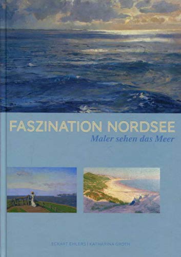 Faszination Nordsee - Maler sehen das Meer. Books