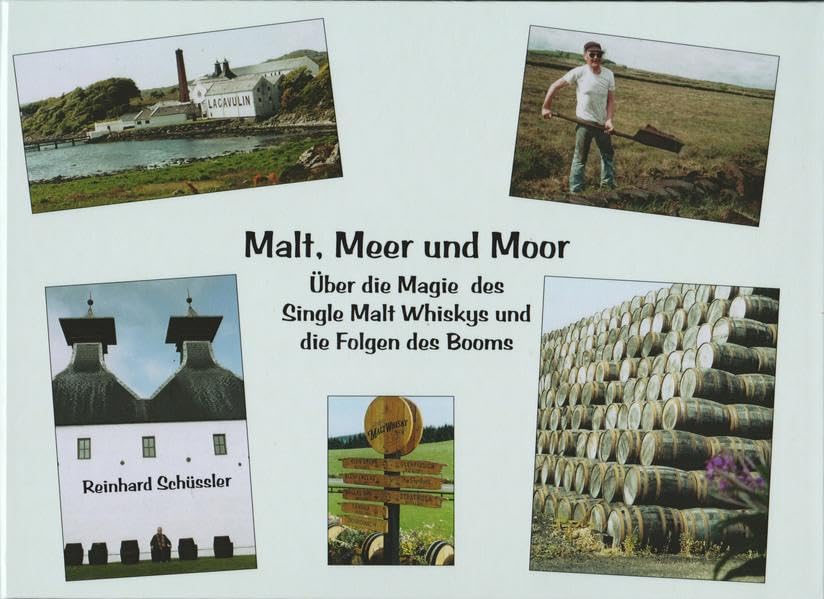 Malt, Meer und Moor: Über die Magie des Single Malt Whiskys und die Folgen des Booms Leisure, Home & Garden