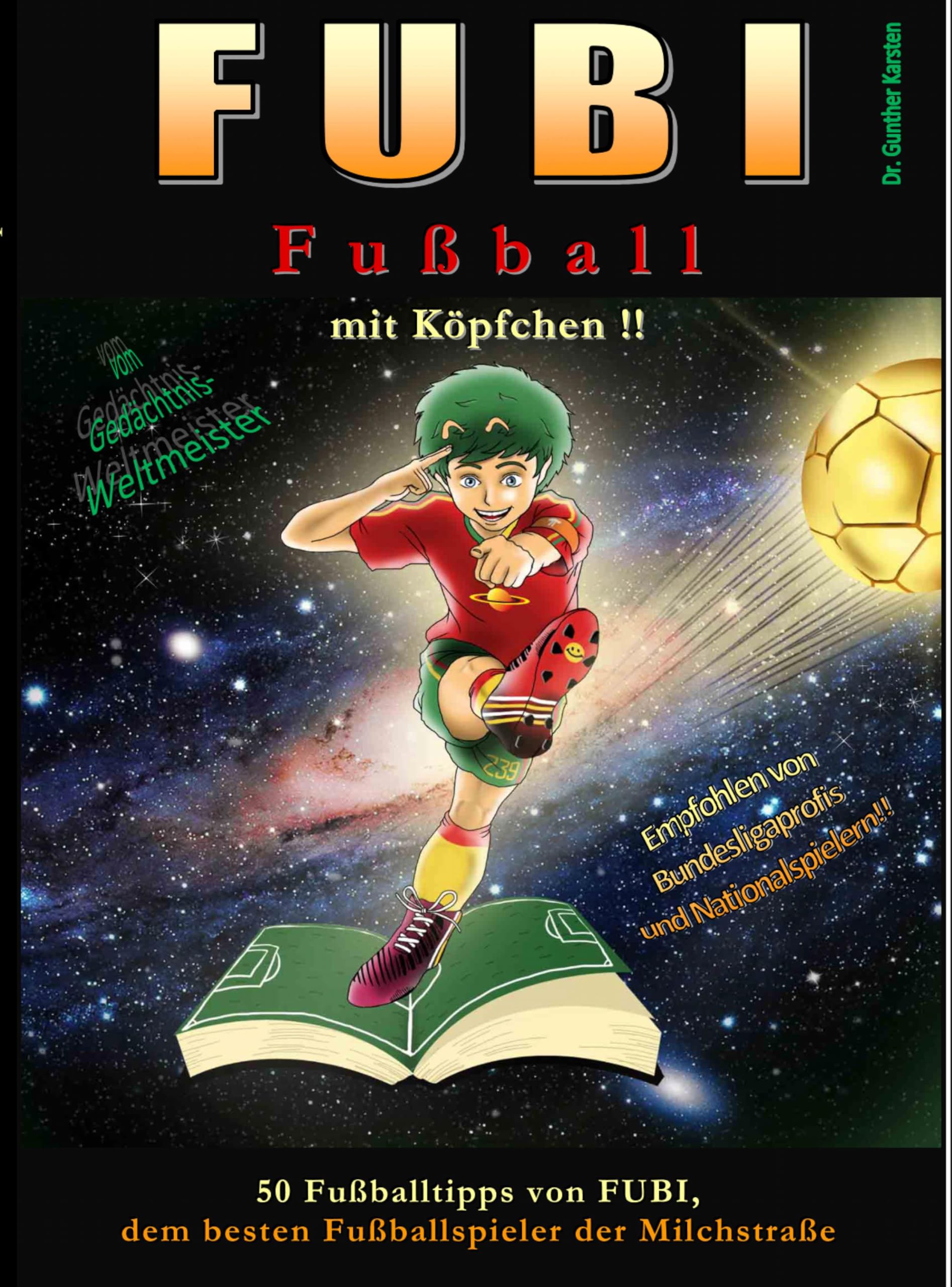 FUBI - Fußball mit Köpfchen: 50 Fußballtipps von FUBI, dem besten Fußballspieler der Milchstraße Leisure & Fun