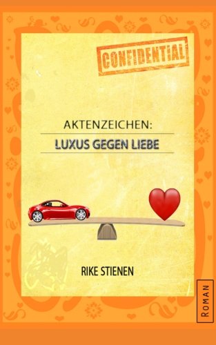 Aktenzeichen: Luxus gegen Liebe book