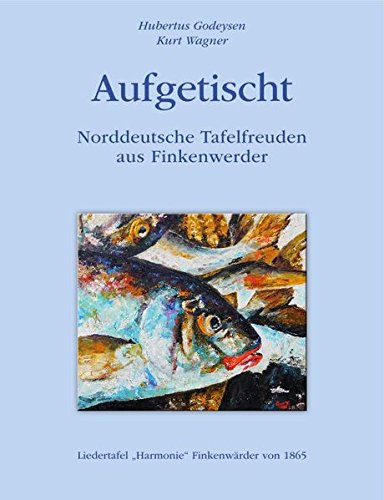Aufgetischt: Norddeutsche Tafelfreuden Books