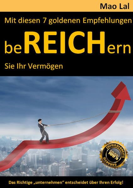 Mit diesen 7 goldenen Empfehlungen beREICHern Sie Ihr Vermögen Business, Finance & Career