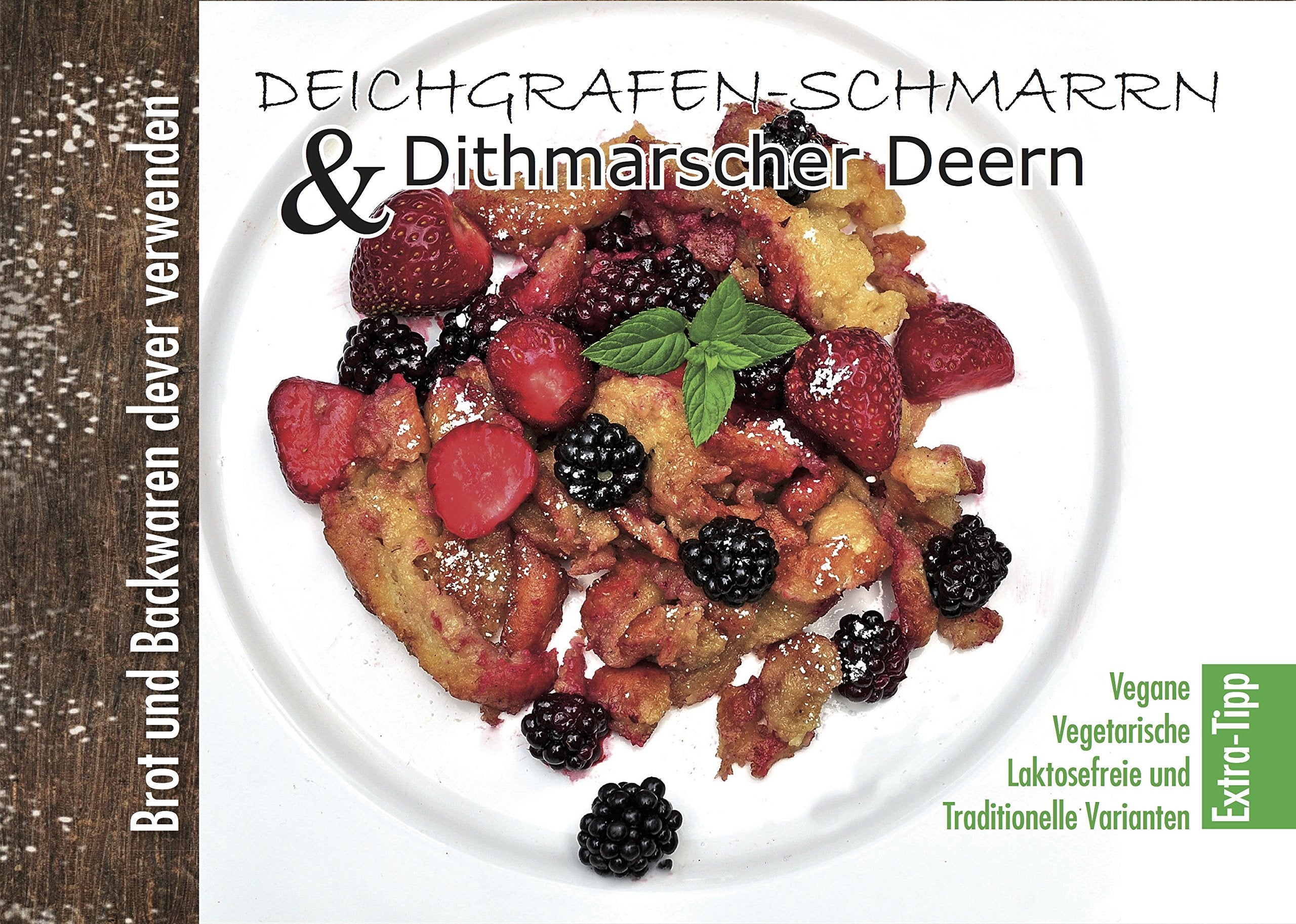Deichgrafen-Schmarrn & Dithmarscher Deern: Brot und Backwaren clever verwenden Leisure, Home & Garden