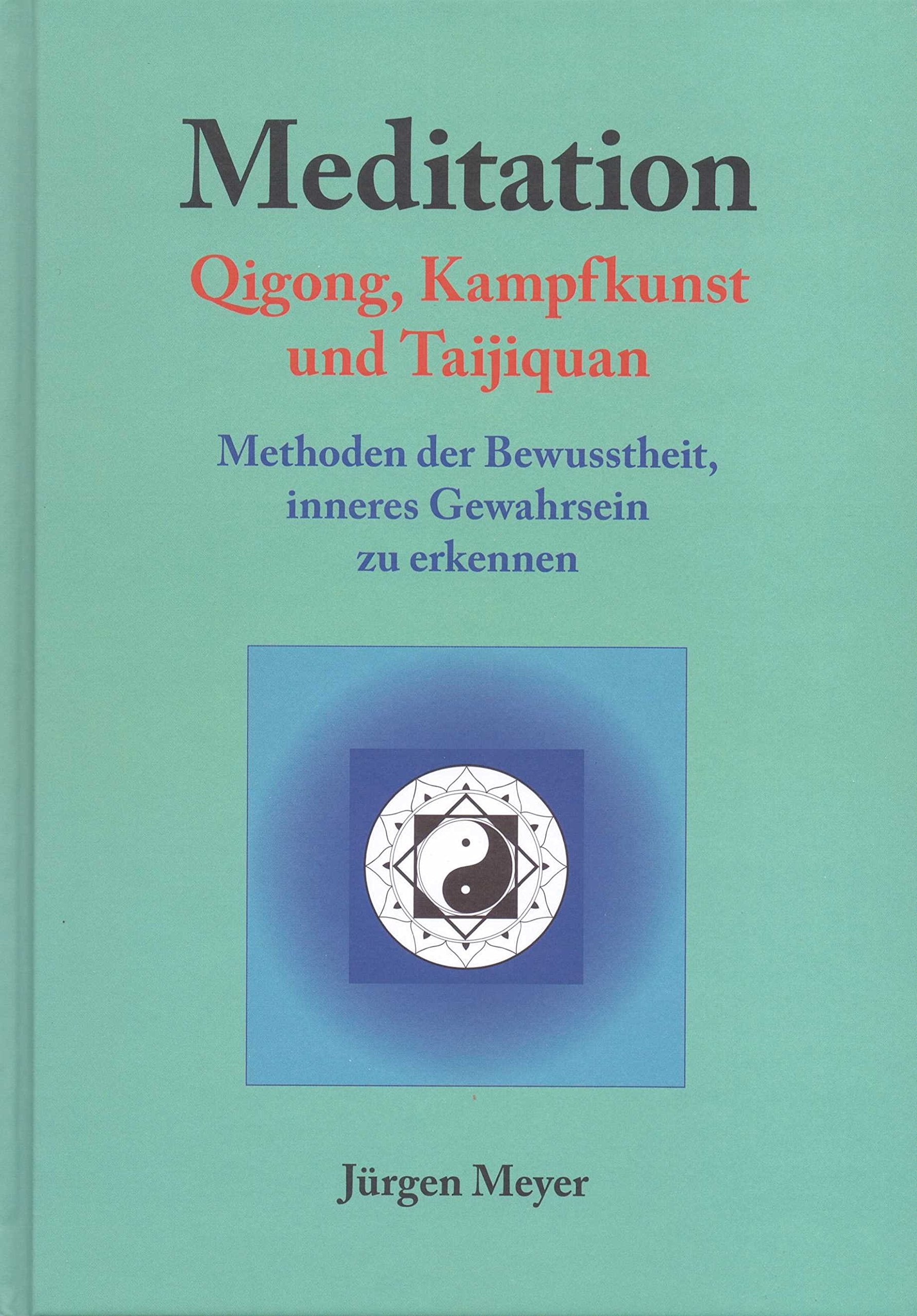 Meditation, Qigong, Kampfkunst und Taijiquan: Methoden der Bewusstheit, inneres Gewahrsein zu erkennen Books