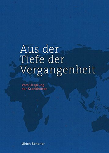 Aus der Tiefe der Vergangenheit: Vom Ursprung der Krankheiten Medicine