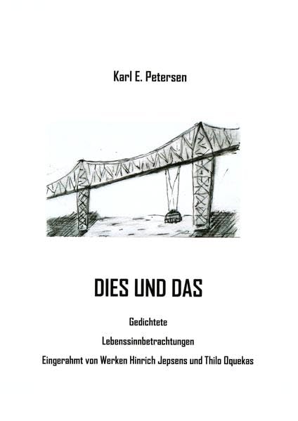 DiES UND DAS: Gedichtete Lebenssinnbetrachtungen Eingerahmt von Werken Hinrich Jepsens und Thilo Oquekas Humour & Satire