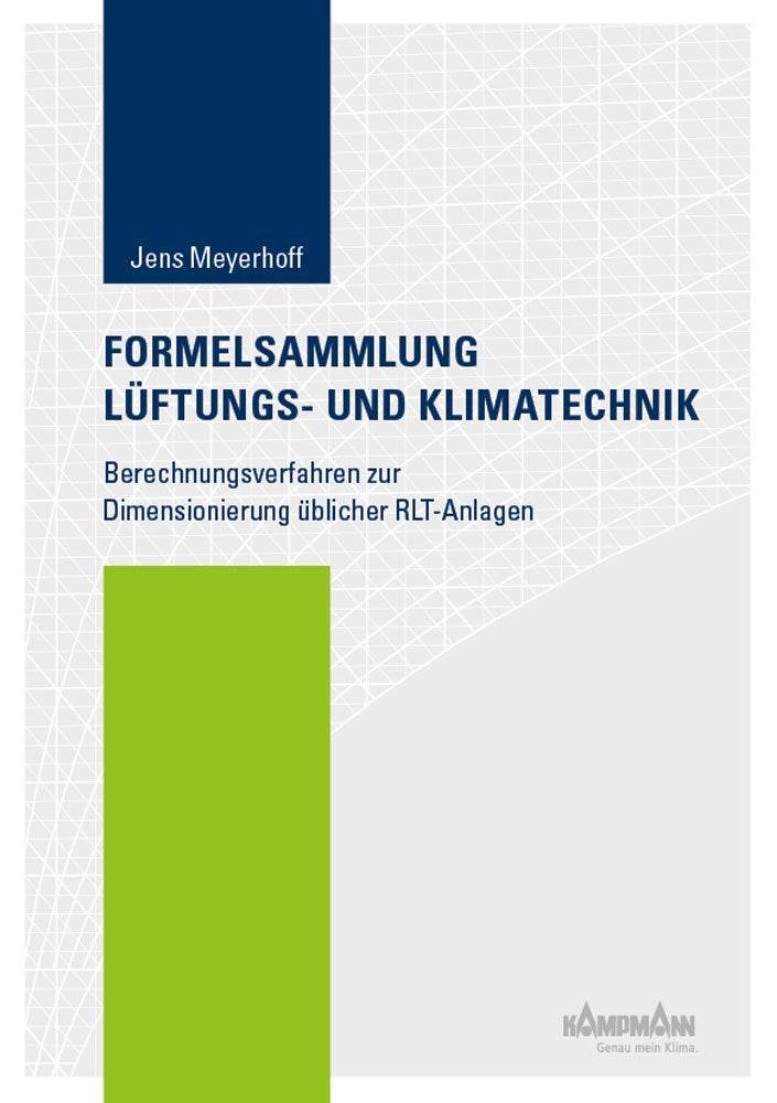 Formelsammlung Lüftungs- und Klimatechnik: Berechnungsverfahren zur Dimensionierung üblicher RLT-Anlagen Business & Technology
