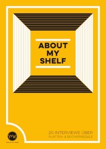 About My Shelf. 20 Interviews über Platten- & Bücherregale. Books