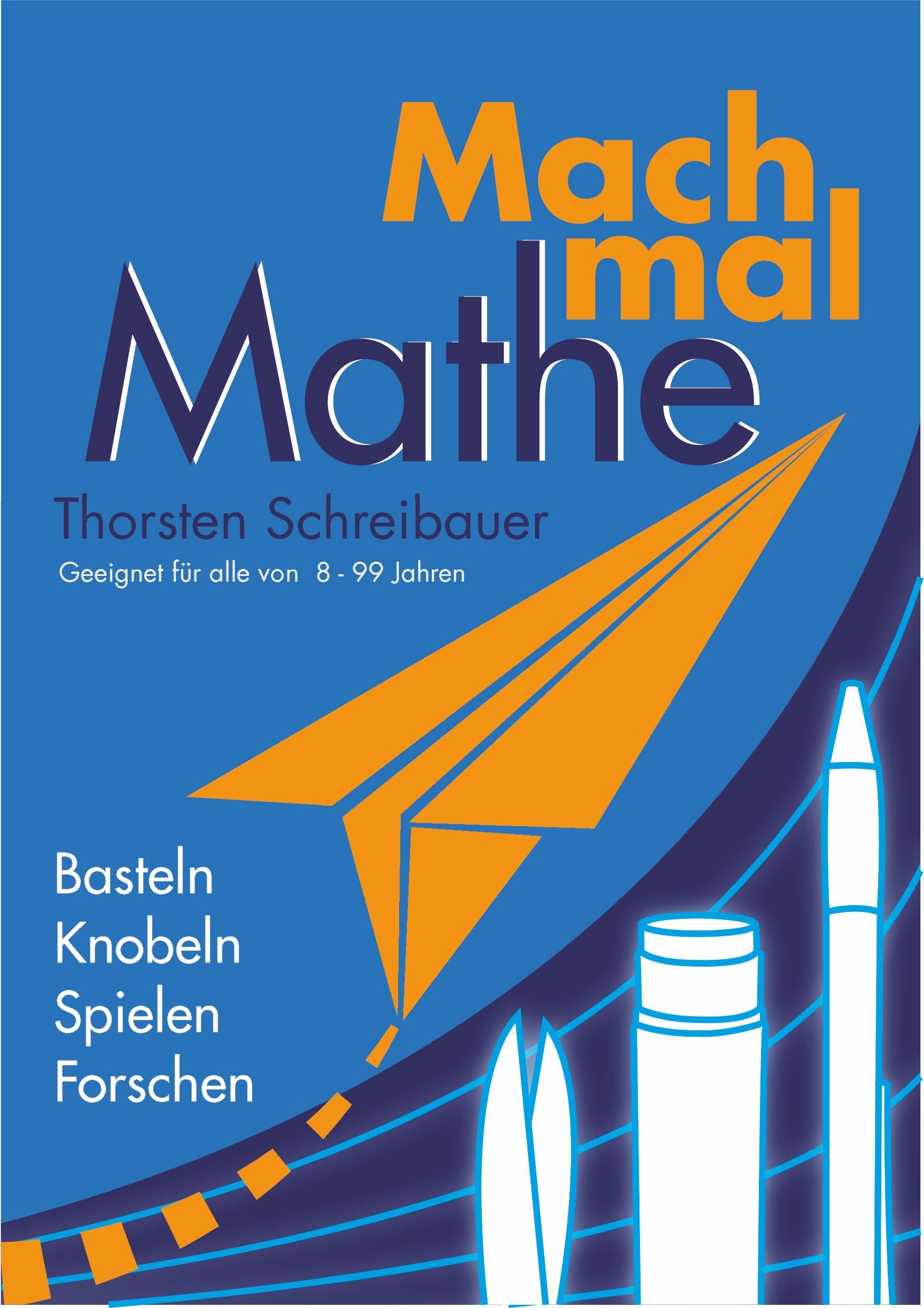 Mach mal Mathe: Ein Buch zum Basteln, Spielen, Knobeln und Forschen Business & Technology