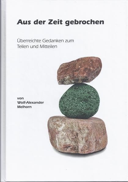 Aus der Zeit gebrochen: Überreichte Gedanken zum Teilen und Mitteilen Medicine