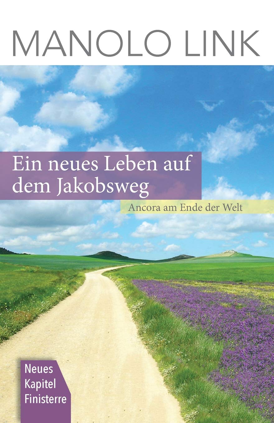 Ein neues Leben auf dem Jakobsweg: Ancora am Ende der Welt book