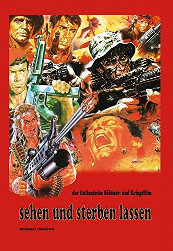 SEHEN UND STERBEN LASSEN. Der italienische Söldner- und Kriegsfilm 1965 bis 1995 Books