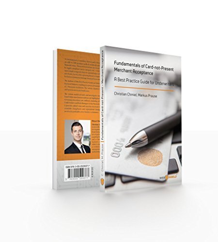 Fundamentals of Card-not-Present Merchant Acceptance: A Best Practice Guide for Underwriters Business, Finance & Career