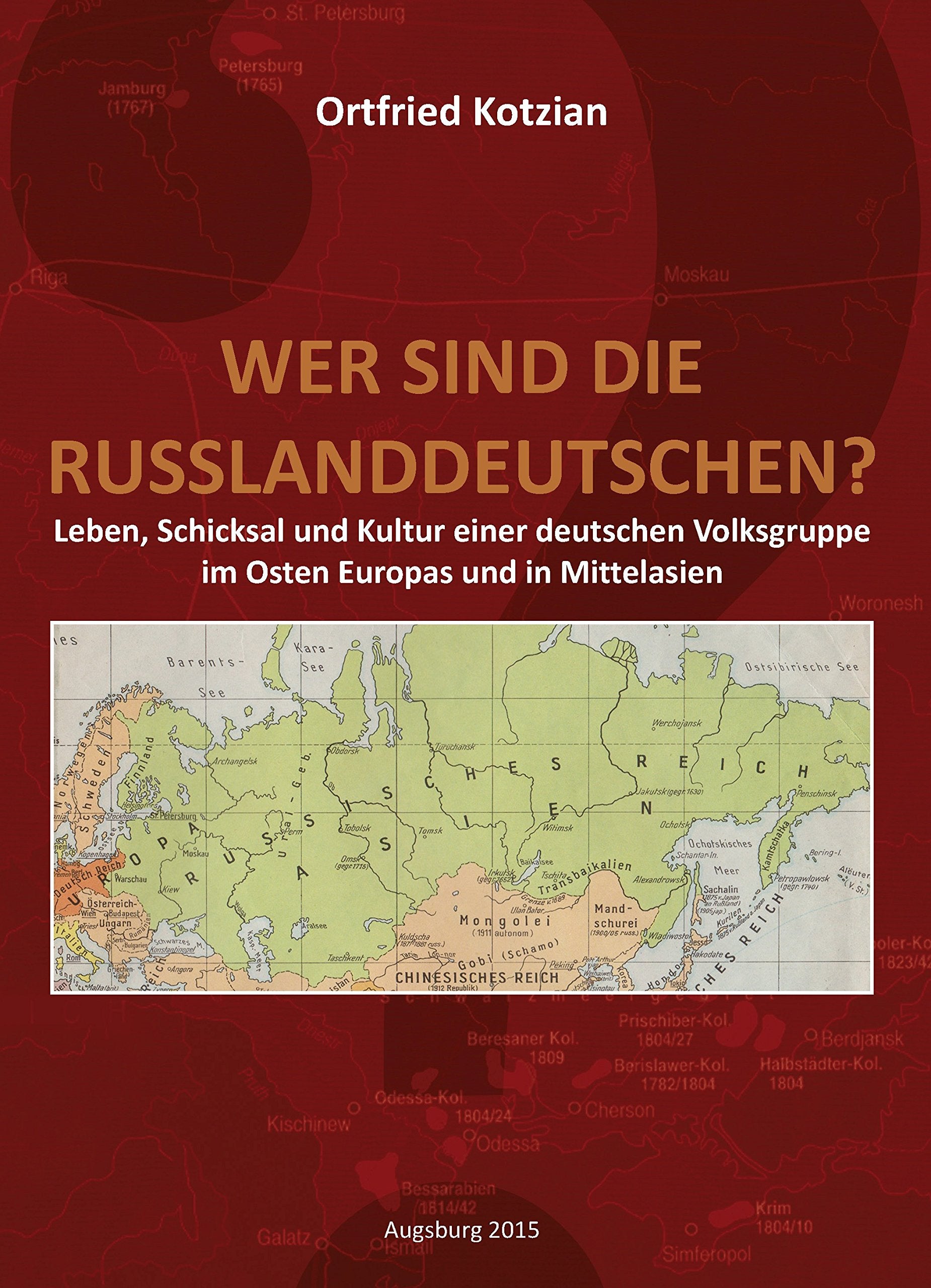 Wer sind die Russlanddeutschen? Leben, Schicksal und Kultur einer deutschen Volksgruppe im Osten Europas und in Mittelasien book