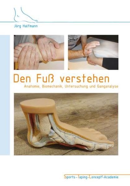 Den Fuß verstehen: Anatomie, Biomechanik, Untersuchung und Ganganalyse Medicine