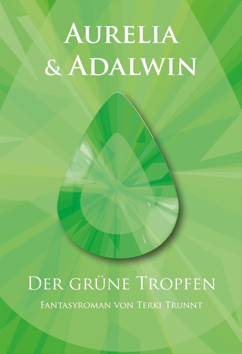 Aurelia und Adalwin: Der grüne Tropfen Fairy Tales & Legends