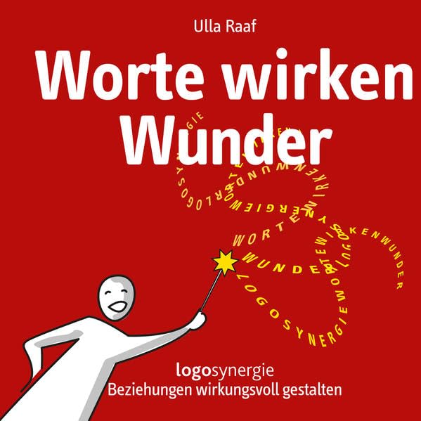 Worte wirken Wunder: Logosynergie: Beziehungen wirkungsvoll gestalten (BILDBUCH) Law