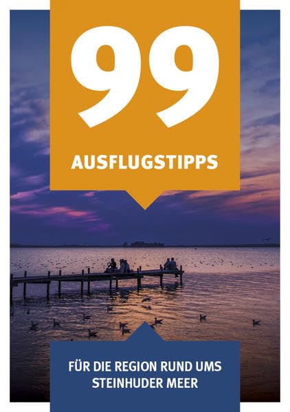 99 Ausflugstipps: für die Region rund ums Steinhuder Meer Leisure, Home & Garden