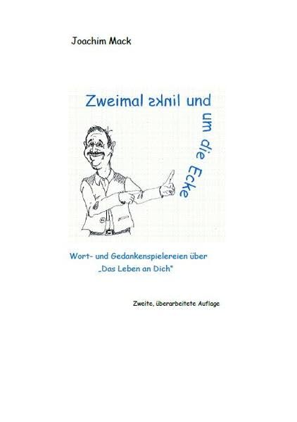 Zweimal links und um die Ecke: Wort - und Gedankenspielereien über "Das Leben an Dich" Poetry